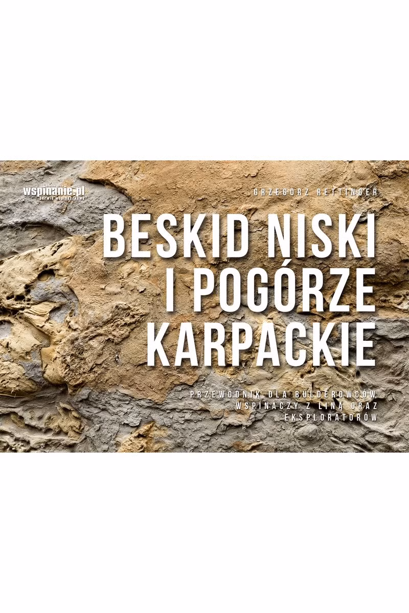 PRZEWODNIK WSPINACZKOWY BESKID NISKI I POGÓRZE KARPACKIE